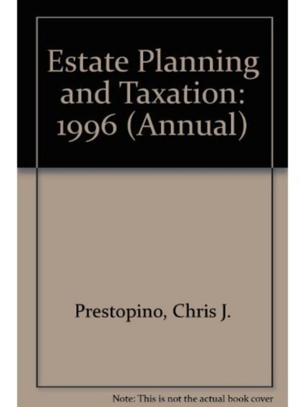 Estate Planning And Taxation 1996 Annual Edition Chris J. Prestopino Paperback F
